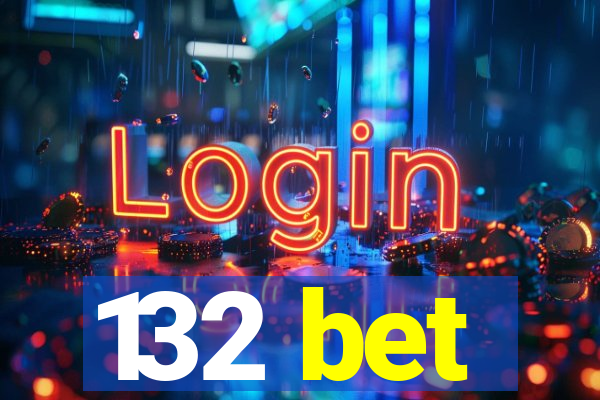 132 bet